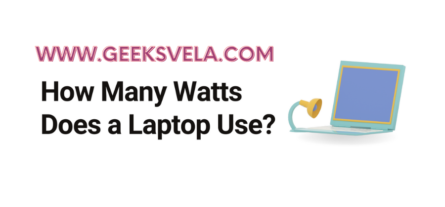 How Many Watts Does a Laptop Consume?