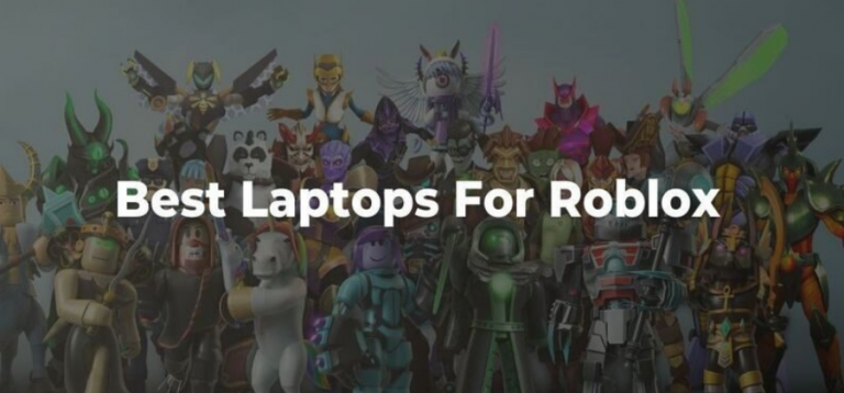Best Laptop For Roblox In 2023 And A Buyer’s Guide