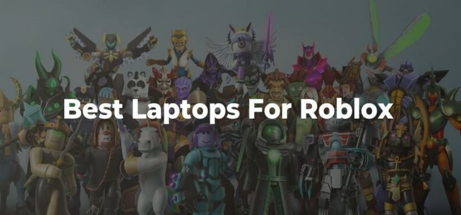 Looking for the best laptops for ROBLOX? We have compiled a list of 8 TOP class gaming laptops under budget for all GAMING lovers!