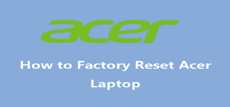 How to Reset Acer Laptop to Factory Settings?
