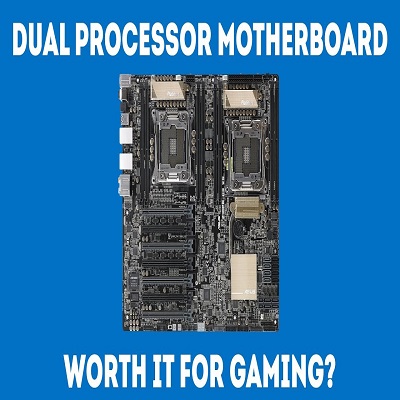 Can You Use A Dual-Processor Motherboard For Gaming