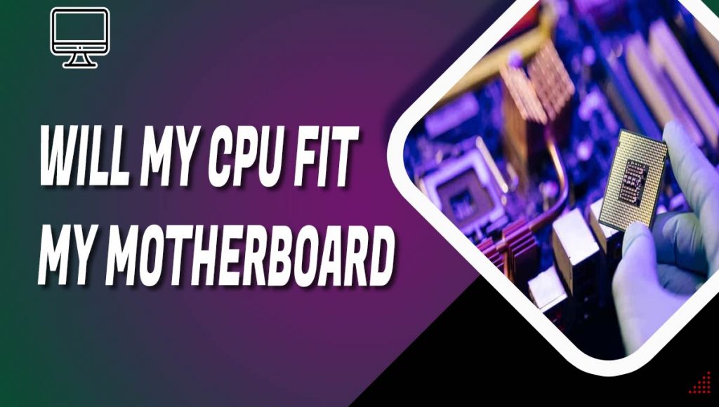 How to know if the CPU is Compatible with my Motherboard? We will dive deeper into answering "Will My CPU Fit My Motherboard?" in this guide.